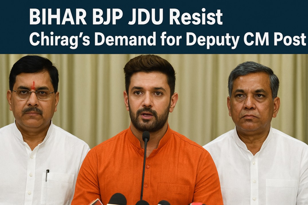 Bihar BJP JDU Resist Chirag’s Demand for Deputy CM Post